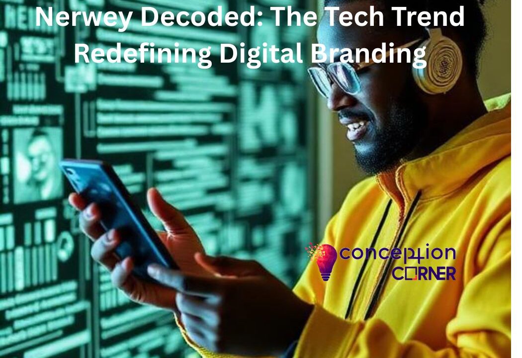 Nerwey Decoded: The Tech Trend Redefining Digital Branding